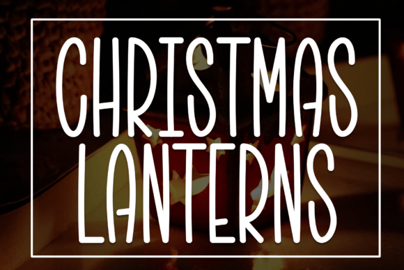 Christmas Lanterns: The Perfect Display Font for Holiday Branding
