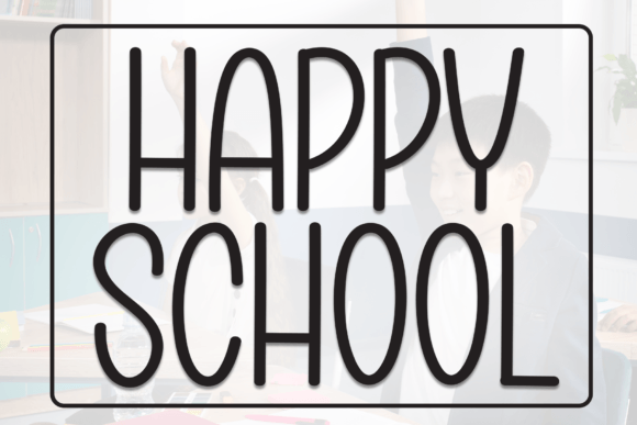 Happy School: A Cheerful Display Font for Creative Makers