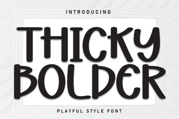 Thicky Bolder: The Bold Display Font for Modern Web Design